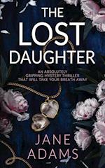 THE LOST DAUGHTER an absolutely gripping mystery thriller that will take your breath away 