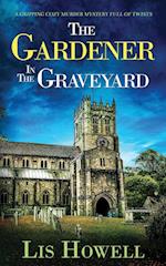 THE GARDENER IN THE GRAVEYARD a gripping cozy murder mystery full of twists 