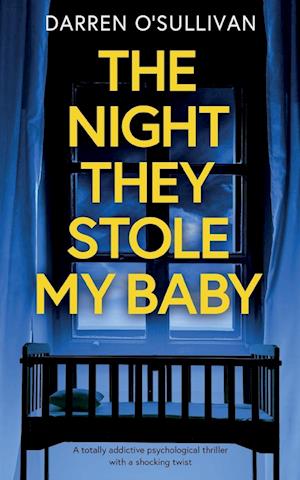 THE NIGHT THEY STOLE MY BABY a totally addictive psychological thriller with a shocking twist