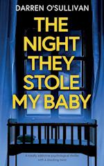 THE NIGHT THEY STOLE MY BABY a totally addictive psychological thriller with a shocking twist