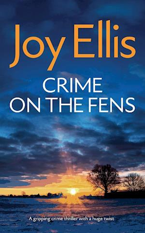 CRIME ON THE FENS a gripping crime thriller with a huge twist