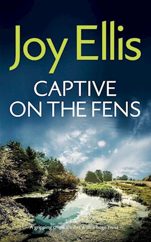 CAPTIVE ON THE FENS a gripping crime thriller with a huge twist