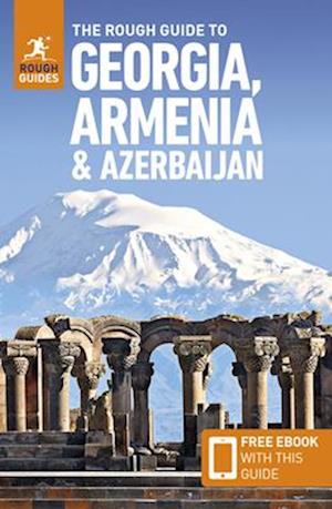 The Rough Guide to Georgia, Armenia & Azerbaijan: Travel Guide with eBook