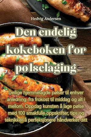 Den endelig kokeboken for pølselaging