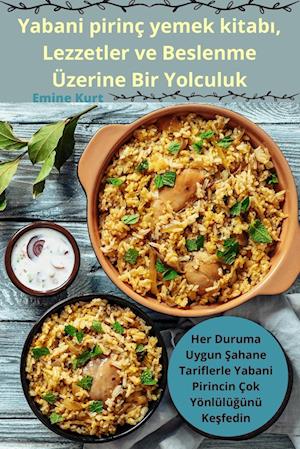 Yabani pirinç yemek kitab&#305;, Lezzetler ve Beslenme Üzerine Bir Yolculuk