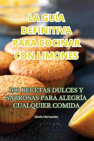 LA GUÍA DEFINITIVA PARA COCINAR CON LIMONES