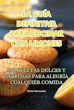 LA GUÍA DEFINITIVA PARA COCINAR CON LIMONES