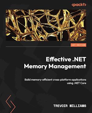 Effective .NET Memory Management