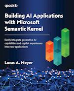 Building AI Applications with Microsoft Semantic Kernel