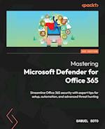 Mastering Microsoft Defender for Office 365