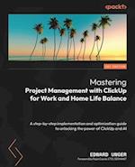 Mastering Project Management with ClickUp for Work and Home Life Balance