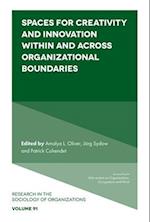 Spaces for Creativity and Innovation Within and Across Organizational Boundaries