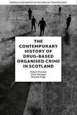 The Contemporary History of Drug-Based Organised Crime in Scotland