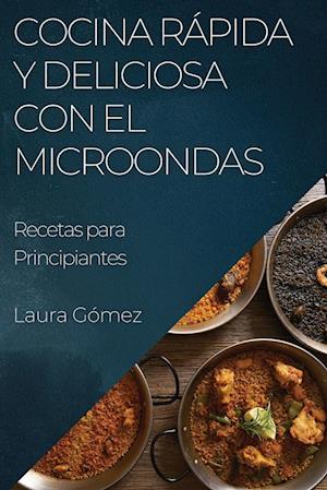 Cocina Rápida y Deliciosa con el Microondas