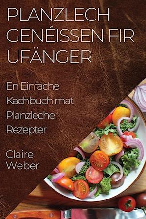 Planzlech Genéissen fir Ufänger