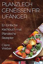 Planzlech Genéissen fir Ufänger