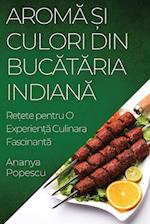 Arom&#259; &#537;i Culori din Buc&#259;t&#259;ria Indian&#259;