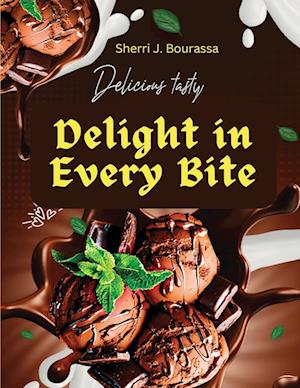 Delight in Every Bite: Discover A Wide Variety of Delicious Chocolate Recipes