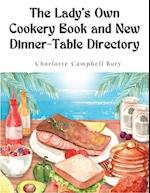 The Lady's Own Cookery Book and New Dinner-Table Directory