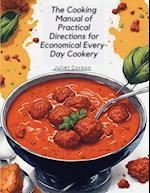 The Cooking Manual of Practical Directions for Economical Every-Day Cookery 