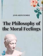 The Philosophy of the Moral Feelings 