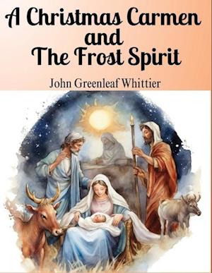 A Christmas Carmen and The Frost Spirit: The Core Values of Love, Compassion, and Faith
