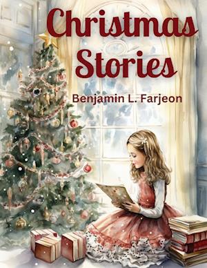 Christmas Stories: The Love, Compassion, Family, and The Magic of The Holiday Season