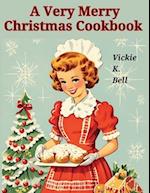 A Very Merry Christmas Cookbook: Color Illustrated with Picture for Every Recipes 