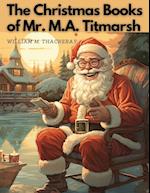 The Christmas Books Of Mr. M.A. Titmarsh 