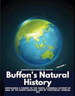 Buffon's Natural History, Volume I: Containing a Theory of the Earth, a General History of Man, of the Brute Creation, and of Vegetables, Mineral etc 