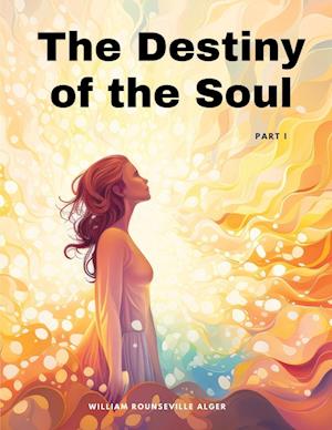 The Destiny of the Soul, Part I