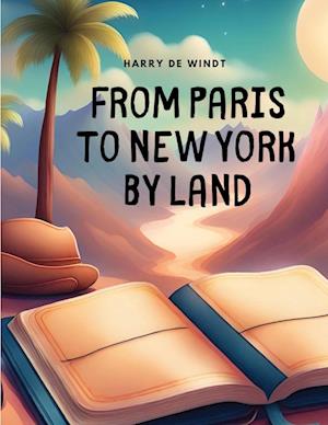 From Paris to New York by Land