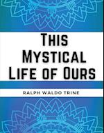This Mystical Life of Ours