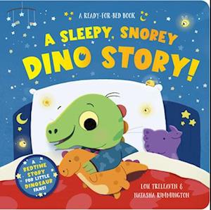 A Sleepy, Snorey Dino Story! a Ready-For-Bed Board Book