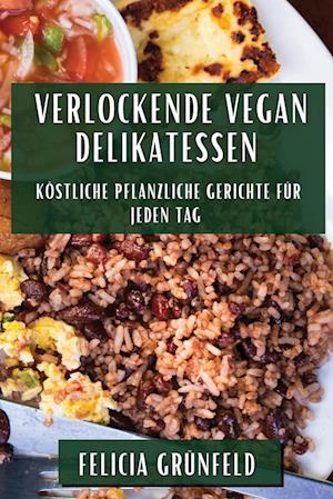 Verlockende Vegan Delikatessen