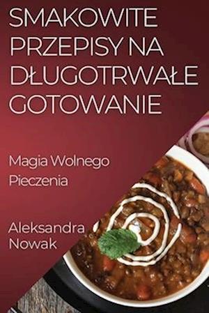 Smakowite Przepisy na D¿ugotrwa¿e Gotowanie