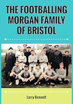 The Footballing Morgan Family of Bristol 