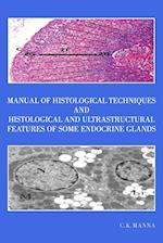 Manual of Histological Techniques and Histological and Ultrastructural Features of Some  Endocrine Glands