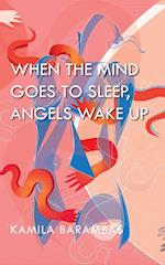When the Mind Goes to Sleep, Angels Wake Up