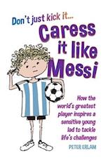 Caress it like Messi 