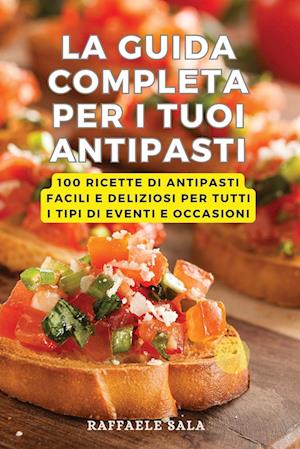 LA GUIDA COMPLETA PER I TUOI ANTIPASTI