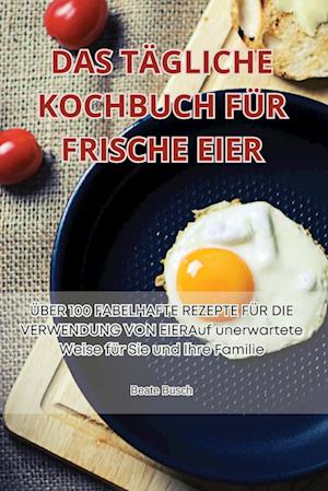 DAS TÄGLICHE KOCHBUCH FÜR FRISCHE EIER