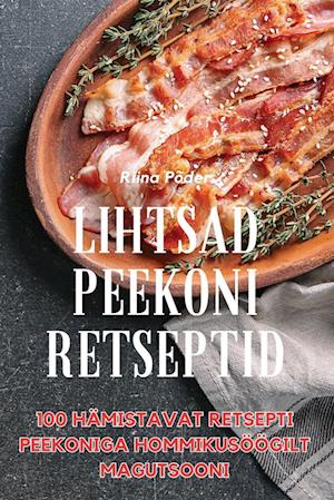 LIHTSAD PEEKONI RETSEPTID