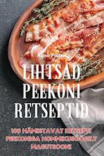 LIHTSAD PEEKONI RETSEPTID