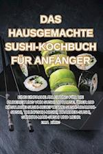 Das Hausgemachte Sushi-Kochbuch Für Anfänger