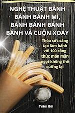 NGH¿ THU¿T BÁNH BÁNH BÁNH MÌ, BÁNH BÁNH BÁNH BÁNH VÀ CU¿N XOAY