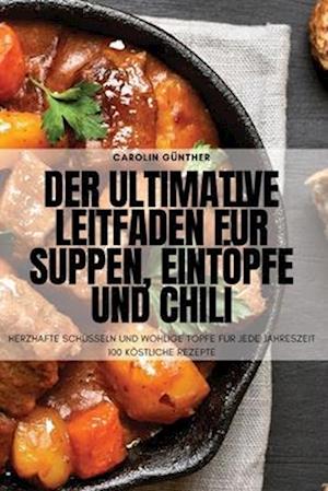 Der ultimative Leitfaden für Suppen, Eintöpfe und Chili