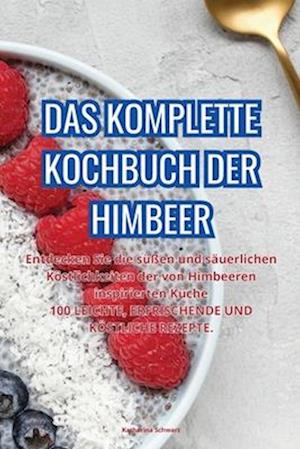 DAS KOMPLETTE KOCHBUCH DER HIMBEER