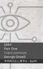 1984 (Part One / Cz&#281;&#347;c pierwsza)