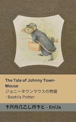 The Tale of Johnny Town-Mouse / &#12472;&#12519;&#12491;&#12540;&#12479;&#12454;&#12531;&#12510;&#12454;&#12473;&#12398;&#29289;&#35486;